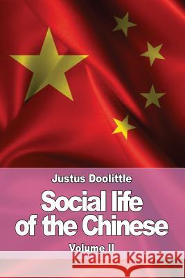 Social life of the Chinese: Volume II Doolittle, Justus 9781539470304