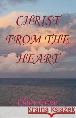 Christ From The Heart Kennedy, June 9781539470694