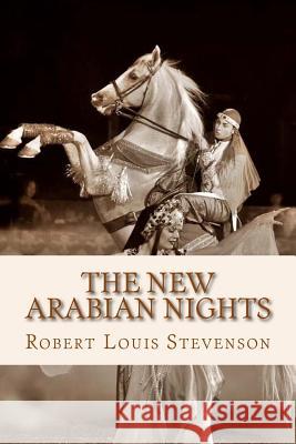 The New Arabian Nights Robert Louis Stevenson 9781539472131