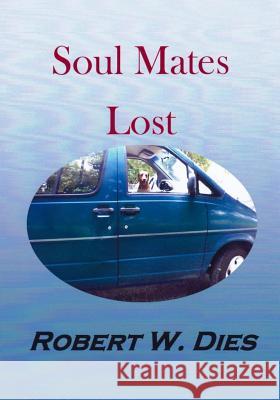 Soul Mates Lost Robert W. Dies 9781539473596 Createspace Independent Publishing Platform