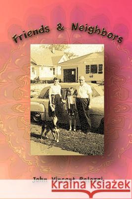 Friends & Neighbors: Poems about real and imagined people you may know, or not Palozzi, John Vincent 9781539473916