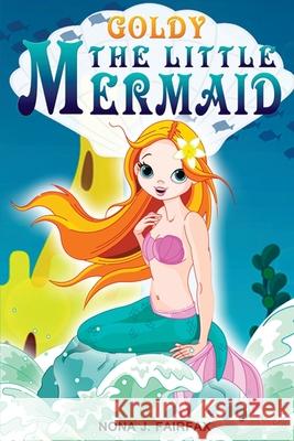 Goldy The Little Mermaid Book 1: Children's Books, Kids Books, Bedtime Stories For Kids, Kids Fantasy Book Nona J. Fairfax 9781539474241 Createspace Independent Publishing Platform