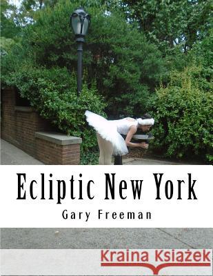 Ecliptic New York Gary L. Freeman 9781539475316 Createspace Independent Publishing Platform