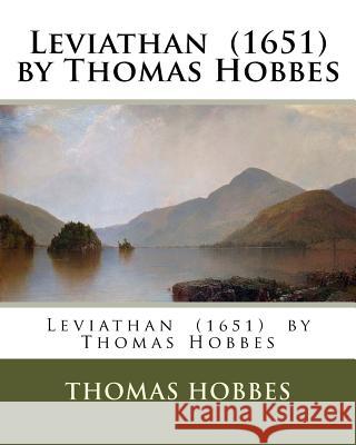 Leviathan (1651) by Thomas Hobbes Thomas Hobbes 9781539475439 Createspace Independent Publishing Platform