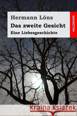 Das zweite Gesicht: Eine Liebesgeschichte Lons, Hermann 9781539476757 Createspace Independent Publishing Platform