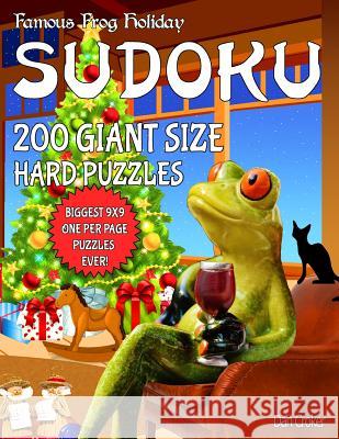 Famous Frog Holiday Sudoku 200 Giant Size Hard Puzzles, The Biggest 9 X 9 One Per Page Puzzles Ever!: Don't Be Bored Over The Holidays, Do Sudoku! Mak Croker, Dan 9781539476764