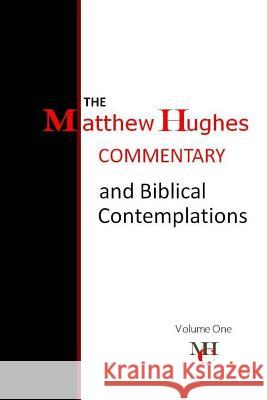 The Matthew Hughes Commentary & Biblical Contemplations Matthew Hughes 9781539476801