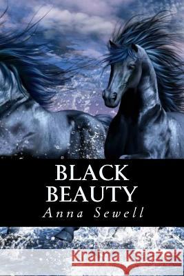 Black Beauty Anna Sewell Editorial Oneness 9781539477303 Createspace Independent Publishing Platform