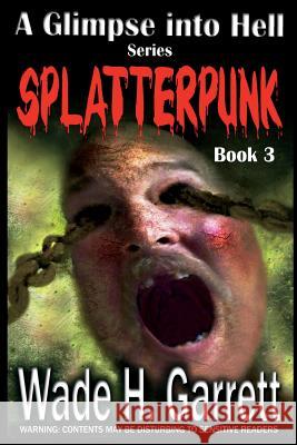 Splatterpunk Wade H. Garrett 9781539477709