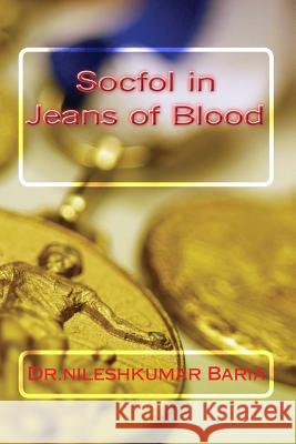 Socfol in Jeans of Blood Dr Nileshkumar Madhubhai Baria 9781539477839