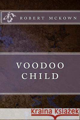 voodoo child McKown, Robert 9781539479901