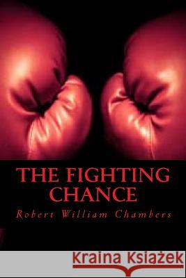 The Fighting Chance Robert William Chambers Ravell 9781539481966 Createspace Independent Publishing Platform