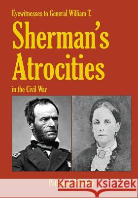 Eyewitnesses to General W.T. Sherman's Atrocities in the Civil War Patricia G. McNeely 9781539484103