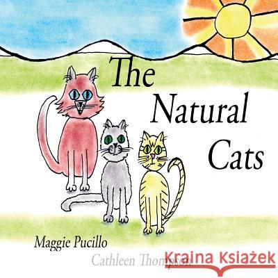 The Natural Cats Maggie Pucillo Cathleen Thompson 9781539485315 Createspace Independent Publishing Platform