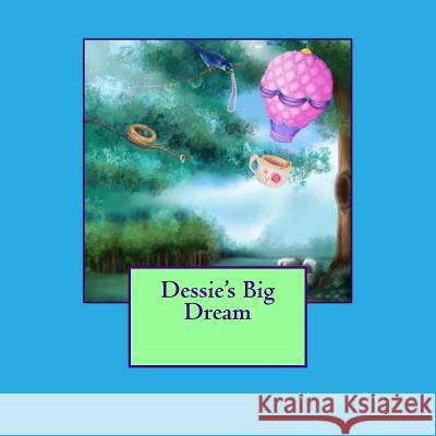 Dessie's Big Dream Mrs Mandy Stone 9781539485643 Createspace Independent Publishing Platform
