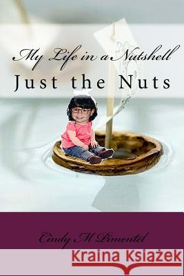 My Life in a Nutshell: Just the nuts Shafer, Teresa M. 9781539485810 Createspace Independent Publishing Platform