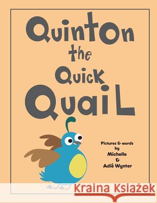 Quinton the Quick Quail Michelle Wynter Adie Wynter 9781539485865