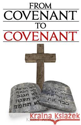 From Covenant To Covenant Adams, Krist 9781539486541