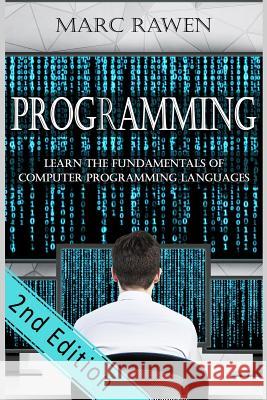 programming: Learn the Fundamentals of Computer Programming Languages Marc Rawen 9781539490197 Createspace Independent Publishing Platform