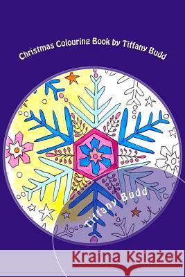 Christmas Colouring Book by Tiffany Budd: Christmas colouring for everyone! Budd, Tiffany 9781539491866