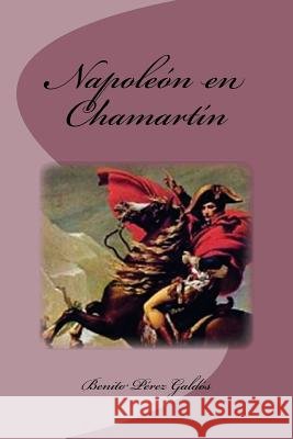 Napoleón En Chamartín Perez Galdos, Benito 9781539491927