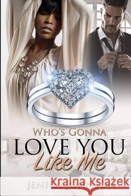 Who's Gonna Love You Like Me? Jenica Johnson 9781539493150 Createspace Independent Publishing Platform