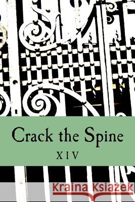 Crack the Spine XIV Crack the Spine                          Kerri Farrel 9781539494034 Createspace Independent Publishing Platform