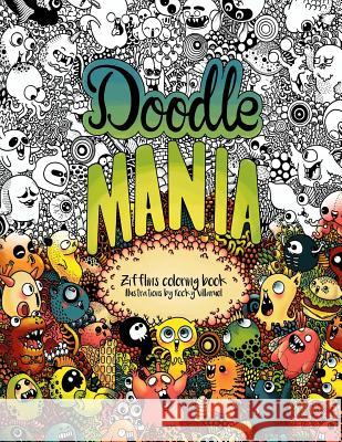 Doodle Mania: Zifflin's Coloring Book Zifflin                                  Rocky Villaruel 9781539494683 Createspace Independent Publishing Platform