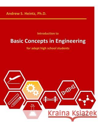 Introduction to Basic Concepts in Engineering: for adept high school students Heintz, Andrew S. 9781539495284