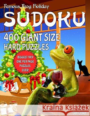 Famous Frog Holiday Sudoku 400 Giant Size Hard Puzzles, The Biggest 9 X 9 One Per Page Puzzles Ever!: Don't Be Bored Over The Holidays, Do Sudoku! Mak Croker, Dan 9781539497431