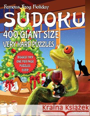 Famous Frog Holiday Sudoku 400 Giant Size Very Hard Puzzles, The Biggest 9 X 9 One Per Page Puzzles Ever!: Don't Be Bored Over The Holidays, Do Sudoku Croker, Dan 9781539497523 Createspace Independent Publishing Platform