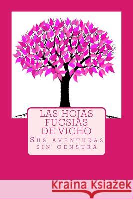 Las hojas fucsias de Vicho Lau, Javier G. 9781539498445 Createspace Independent Publishing Platform