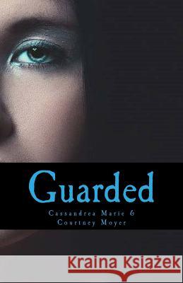 Guarded Cassandrea Marie Courtney Moyer 9781539498902