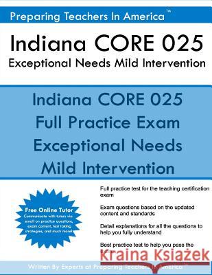 Indiana CORE 025 Exceptional Needs - Mild Intervention America, Preparing Teachers in 9781539499374 Createspace Independent Publishing Platform