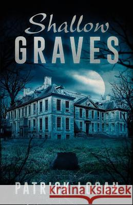 Shallow Graves Patrick Logan 9781539500049