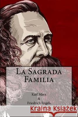 La Sagrada Familia (Spanish Edition) Karl Marx Friedrich Engels 9781539500582 Createspace Independent Publishing Platform
