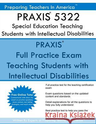 PRAXIS 5322 Special Education: Teaching Students with Intellectual Disabilities: PRAXIS II 5322 Exam America, Preparing Teachers in 9781539501312 Createspace Independent Publishing Platform