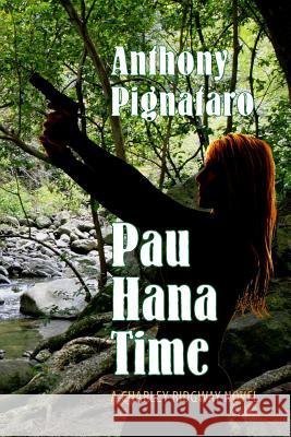 Pau Hana Time Anthony Pignataro 9781539502487 Createspace Independent Publishing Platform