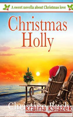 Christmas Holly Christine Bush 9781539503606