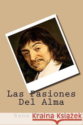 Las Pasiones Del Alma (Spanish Edition) Descartes, Rene 9781539503965 Createspace Independent Publishing Platform