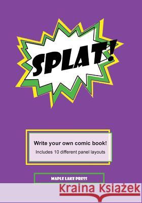 Splat!: Write your own comic book! Maple Lake Press 9781539504658