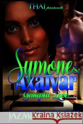 Symone & Axaivar: Gangsta Love Jazmine Wright 9781539504832 Createspace Independent Publishing Platform