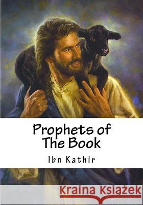 Prophets of The Book Kathir, Ibn 9781539505648 Createspace Independent Publishing Platform