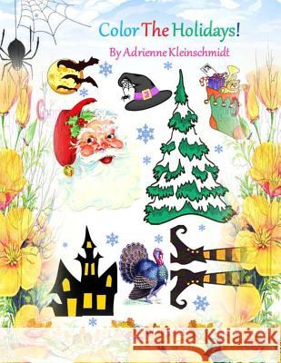 Color The Holidays! Kleinschmidt, Adrienne 9781539506904