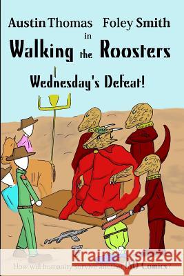 Walking the Roosters: Wednesday's Defeat Austin Smith 9781539507529 Createspace Independent Publishing Platform