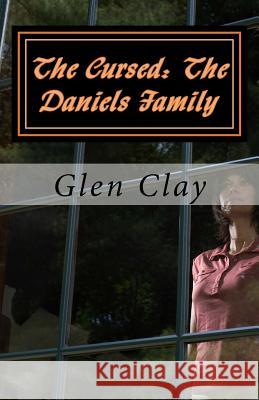 The Cursed: The Daniels Family Glen Clay 9781539507727