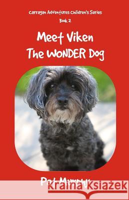 Meet Viken-The Wonder Dog Pat Murphy 9781539508045 Createspace Independent Publishing Platform