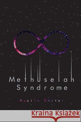 Methuselah Syndrome Austin Baxter 9781539509134 Createspace Independent Publishing Platform