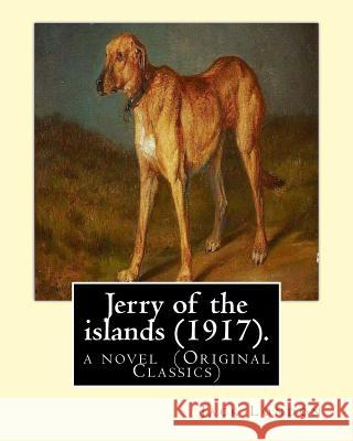 Jerry of the islands (1917). By: Jack London: a novel (Original Classics) London, Jack 9781539510437