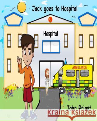 Jack goes to Hospital Priest, John 9781539511915